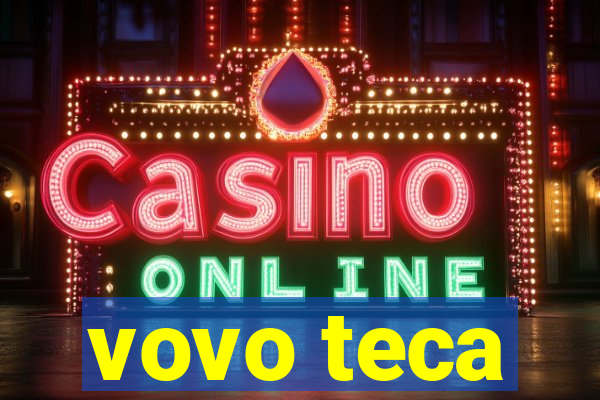 vovo teca